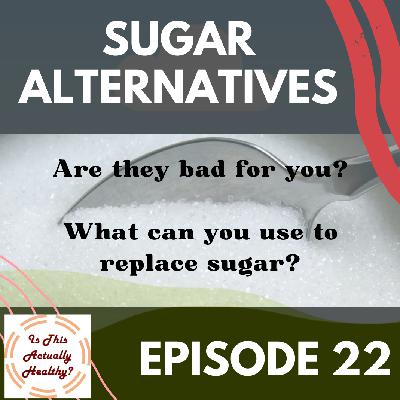Should I eat sugar alternatives? Aren’t they bad for me? Should I eat sugar alternatives? Aren’t they bad for me?