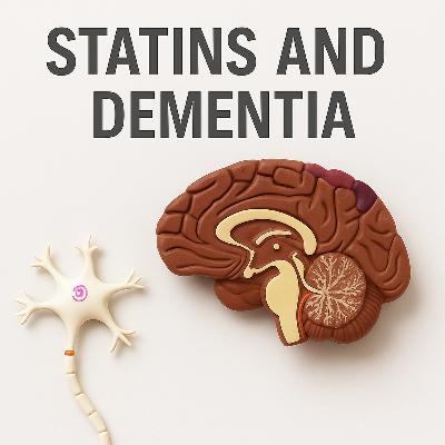 Episode 11. Do Statins Influence The Risk of Dementia?
