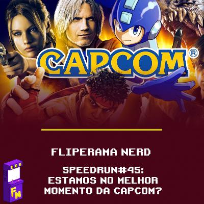 Speedrun #45: Estamos no melhor momento da capcom Speedrun #45: Estamos no melhor momento da capcom