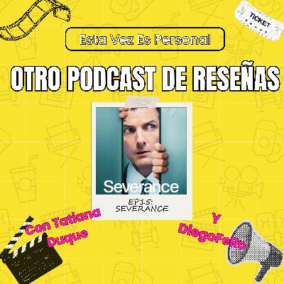 🎬EP15: SEVERANCE, identidad, amor y trabajo