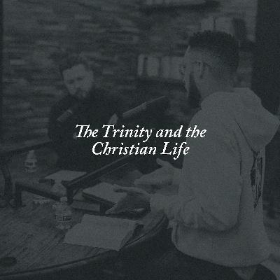 57: The Trinity and the Christian Life
