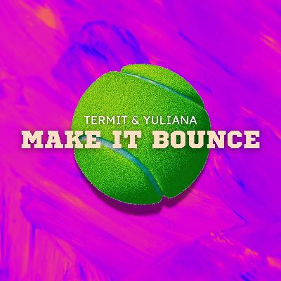 Yuliana & TERMIT - Make It Bounce (Extended Mix)