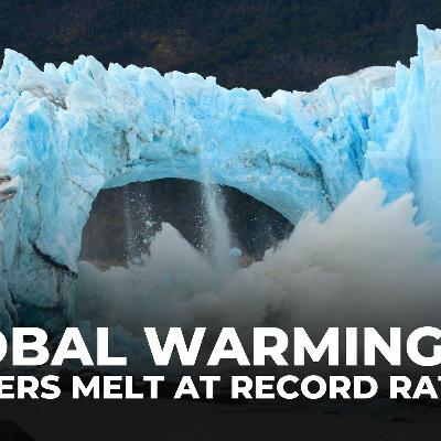 World’s glaciers melting at record speed, scientists sound alarm