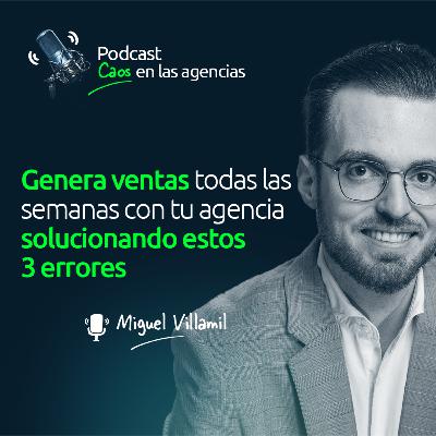 Genera ventas todas las semanas con tu agencia solucionando estos 3 errores | Ep. 24 Genera ventas todas las semanas con tu agencia solucionando estos 3 errores | Ep. 24