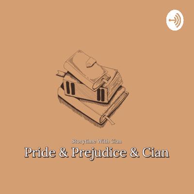 Pride and Prejudice and Cian: Chapters 4 - 6