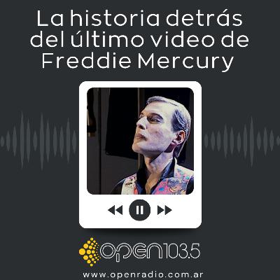 La historia detrás del último video de Freddie Mercury - Mañanas Open - Edgardo Paganini
