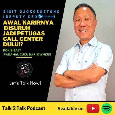 #Talk277 Podcast Berasa Kuliah 3 SKS Bareng Sigit Djokosoetono (Deputy CEO Bluebird)