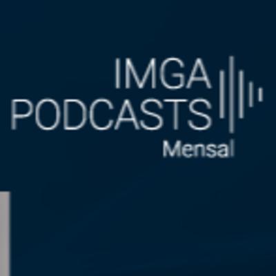 IMGA PODCASTS - Mensal [25ª edição]
