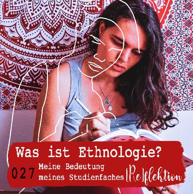 027 Was ist Ethnologie? Meine Bedeutung meines Studienfachs