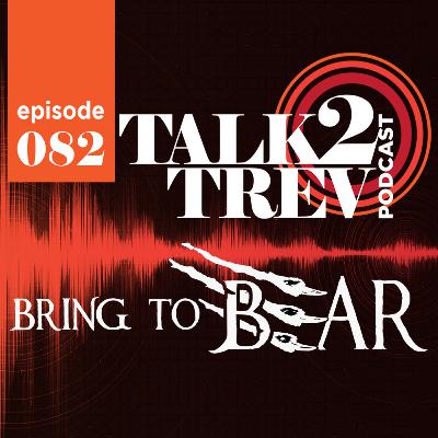Podcast #82 with BRING TO BEAR