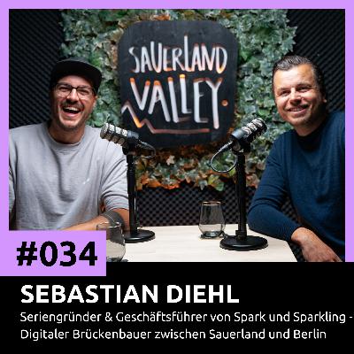 #034 Sebastian Diehl - Seriengründer & Geschäftsführer von Spark und Sparkling - Digitaler Brückenbauer zwischen Sauerland und Berlin