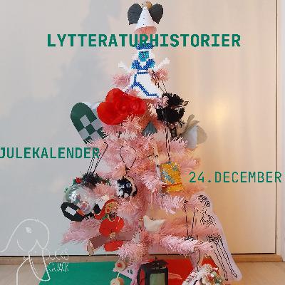 Julekalender Lytteraturhistorier 24. december Juletræet Julekalender Lytteraturhistorier 24. december Juletræet