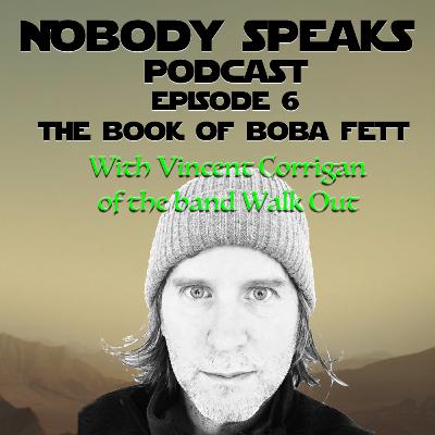 The Book of Boba Fett and Star Wars talk with Vincent Corrigan of the band Walk Out!