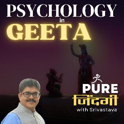 S1E47 - PSYCHOLOGY IN GEETA S1E47 - PSYCHOLOGY IN GEETA