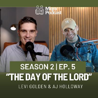 "The Day of The Lord" | Season 2 EP. 5 | AJ Holloway & Levi Golden "The Day of The Lord" | Season 2 EP. 5 | AJ Holloway & Levi Golden