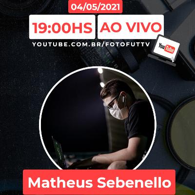 Matheus Sebenello - FOTOFUT PODCAST #21