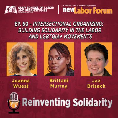 Episode 60 - Intersectional Organizing: Building Solidarity in the Labor and LGBTQIA+ Movements