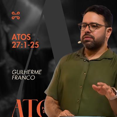Atos 27:1-25 por Guilherme Franco