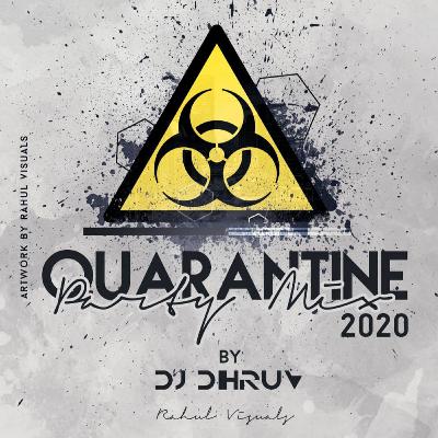 Quarentine Party Mix I DJ Dhruv I 2020