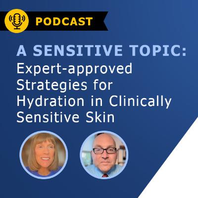 A Sensitive Topic: Expert-approved Strategies for Hydration in Clinically Sensitive Skin