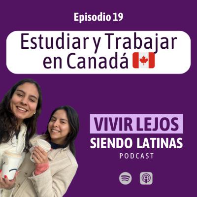 E19 - Estudiar y Trabajar en Canadá
