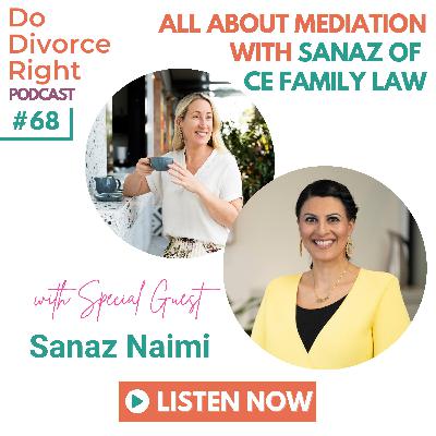 Episode 68 - All about mediation with Sanaz of CE Family Law