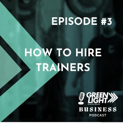 Episode 3 - How To Hire Trainers Episode 3 - How To Hire Trainers