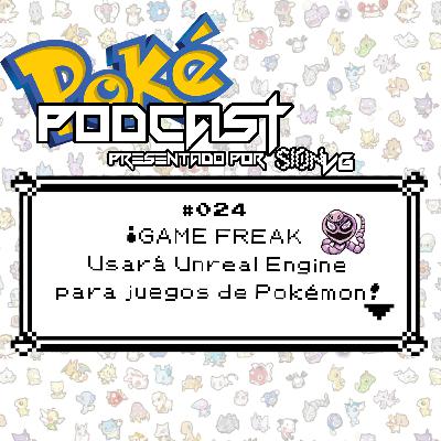 E024 - ¡GAME FREAK usará Unreal Engine para juegos de Pokémon! | Poké PODCAST E024 - ¡GAME FREAK usará Unreal Engine para juegos de Pokémon! | Poké PODCAST