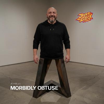 Episode 275 | Morbidly Obtuse Episode 275 | Morbidly Obtuse