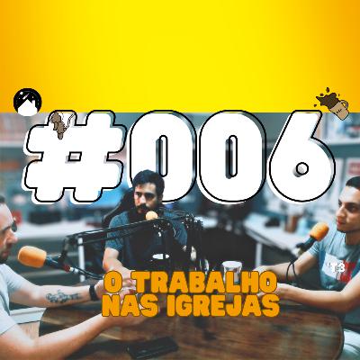 O trabalho nas igrejas!