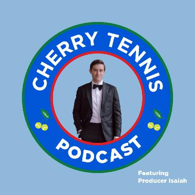 The Cherry Tennis Podcast Episode 30