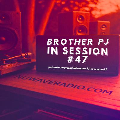 Brother PJ - In Session #47 Brother PJ - In Session #47