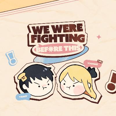 Being friends with our exes 👀 | EP 18 | We Were Fighting Before This