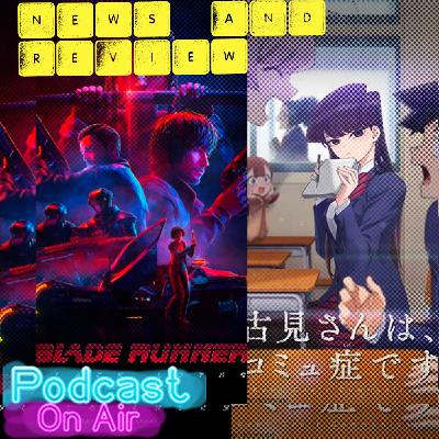 Cumancha Ep 321| Blade Runner Black Lotus 2021 - Komi Can't Communicate | recuerdos y silencios incomodos