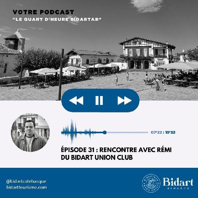 Épisode 31 - Rémi, du Bidart Union Club