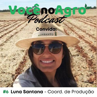 #6 - Quem é você no Agro, Luna Santana?