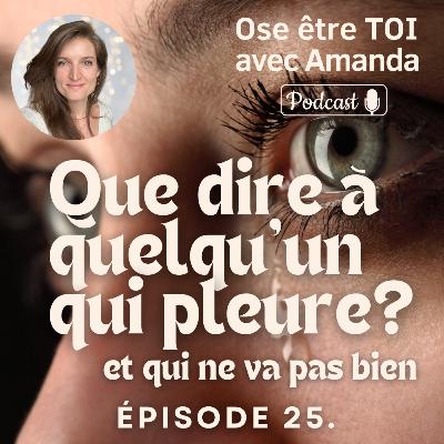 Que dire à quelqu'un qui pleure ? Et qui ne va pas bien Que dire à quelqu'un qui pleure ? Et qui ne va pas bien