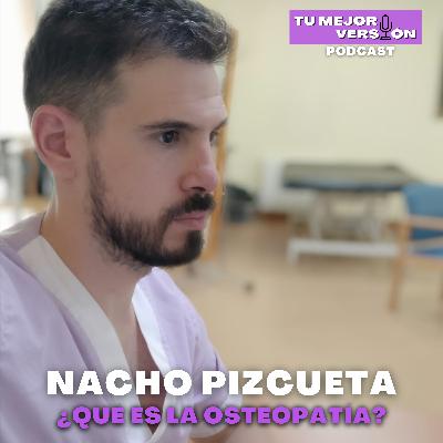 15. ¿Qué es la Osteopatía? Con Nacho Pizcueta