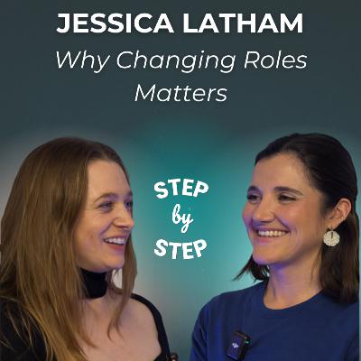 Jessica Latham: Why Changing Roles Matters