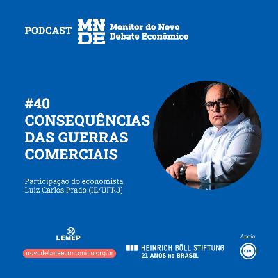 Podcast EP #40 │ Consequências das guerras comerciais | Luiz Carlos Prado Podcast EP #40 │ Consequências das guerras comerciais | Luiz Carlos Prado