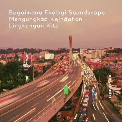 #47 - Bagaimana Ekologi Soundscape Mengungkap Keindahan Lingkungan Kita #47 - Bagaimana Ekologi Soundscape Mengungkap Keindahan Lingkungan Kita