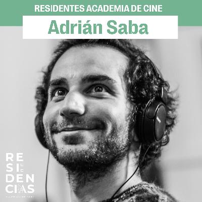 Residentes Academia de Cine: Adrián Saba Residentes Academia de Cine: Adrián Saba