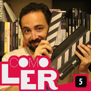 Como Ler #5 - Crítica de cinema - com Renato Silveira do Cinematório Café
