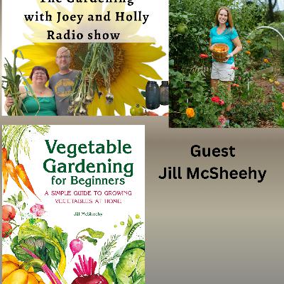 Episode 1555: Seg 3 of S10E11 Guest Jill McSheehy - The Gardening with Joey and Holly Radio Show Episode 1555: Seg 3 of S10E11 Guest Jill McSheehy - The Gardening with Joey and Holly Radio Show