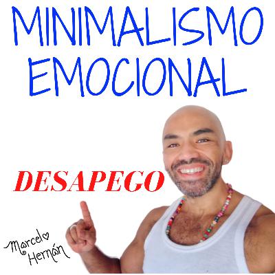 MINIMALISMO EMOCIONAL- DESAPEGO