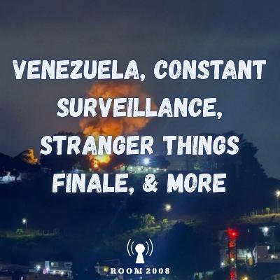 Ep. 162 - Venezuela, Constant Surveillance, Stranger Things Finale, & more Ep. 162 - Venezuela, Constant Surveillance, Stranger Things Finale, & more