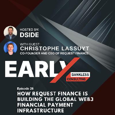 26. Christophe Lassuyt: How Request Finance is building the global Web3 financial payment infrastructure