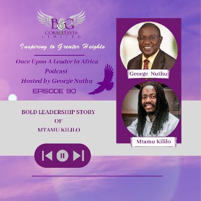 Bold Leadership Story of Mtamu Kililo Bold Leadership Story of Mtamu Kililo
