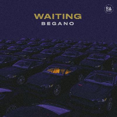 BEGANO - Waiting
