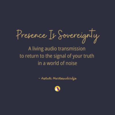 #82 - Presence Is Sovereignty - "At The Threshold" - Transmission Series